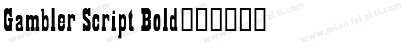 Gambler Script Bold字体转换
